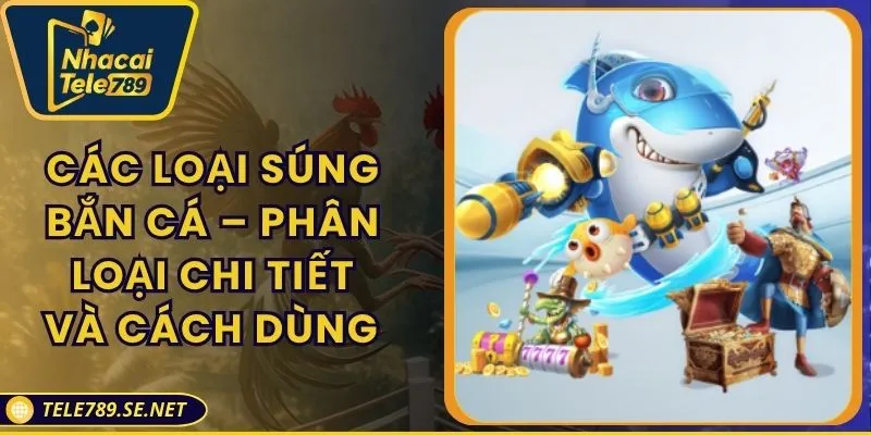 Các Loại Súng Bắn Cá – Phân Loại Chi Tiết Và Cách Dùng