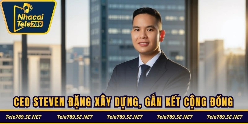 CEO Steven Đặng xây dựng, gắn kết cộng đồng