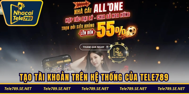 Tạo tài khoản trên hệ thống của TELE789