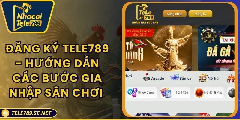 Đăng Ký TELE789 - Hướng Dẫn Các Bước Gia Nhập Sân Chơi