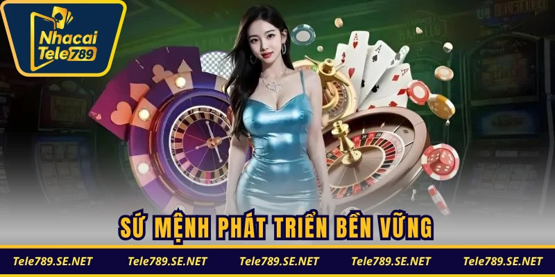 Sứ mệnh phát triển bền vững, tập trung chất lượng