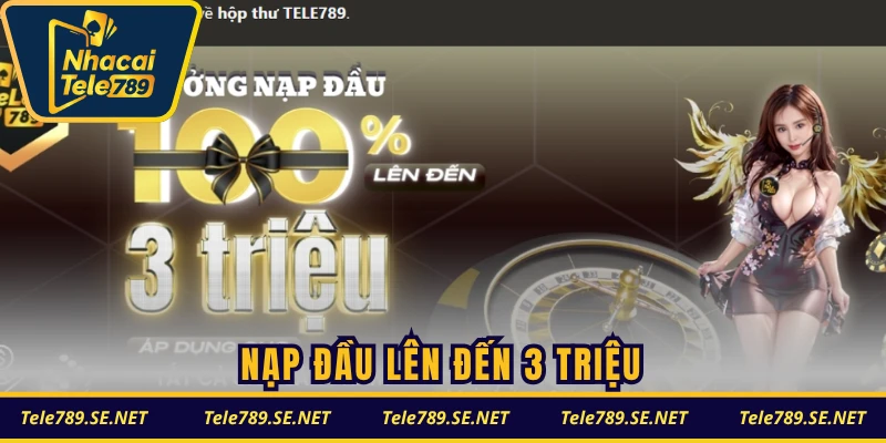 Nạp đầu lên đến 3 triệu