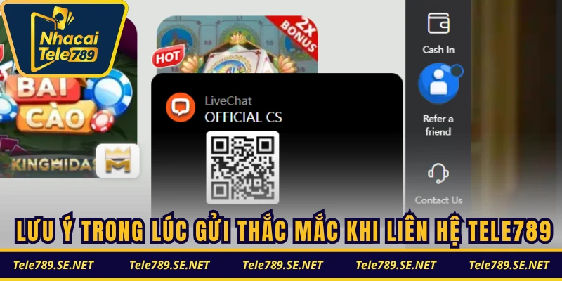 Lưu ý quan trọng trong lúc gửi thắc mắc khi liên hệ TELE789