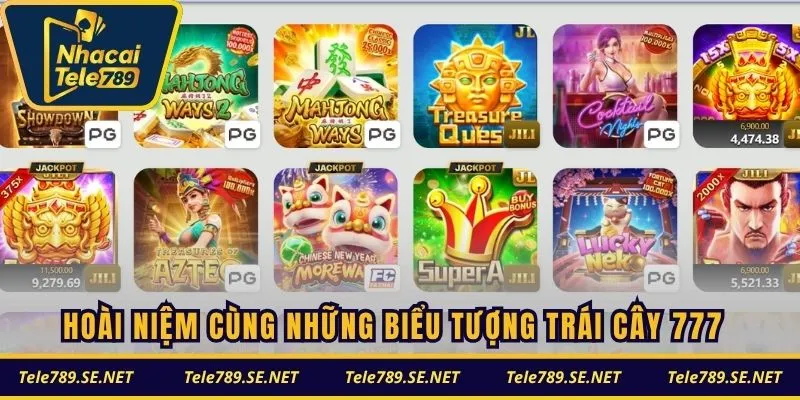 Hoài niệm cùng những biểu tượng trái cây 777