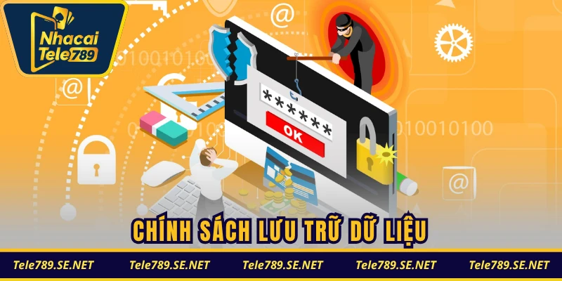 Chính sách lưu trữ dữ liệu, xử lý theo quy trình bảo mật